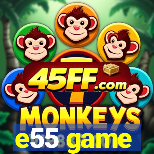 e55 game